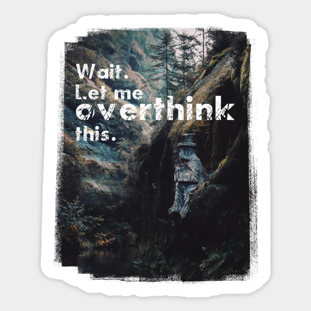 Wait. Let me overthink this. Sticker by RichardCBAT